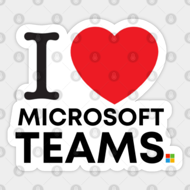 I love microsoft teams Microsoft Teams Gift Idea Sticker TeePublic